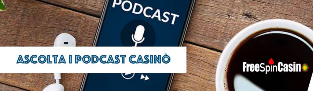 podcast sul mondo del casino